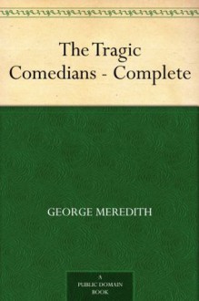 The Tragic Comedians - Complete - George Meredith