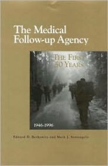 The Medical Follow Up Agency: The First Fifty Years, 1946 1996 - Edward D. Berkowitz, National Research Council