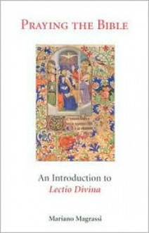 Praying the Bible: An Introduction to Lectio Divina - Mariano Magrassi, Edward Hagman (Translator)