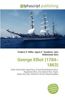 George Elliot (1784-1863) - Agnes F. Vandome, John McBrewster, Sam B Miller II