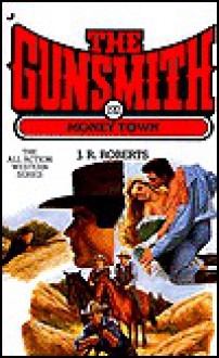 The Gunsmith 192: Money Town - J.R. Roberts