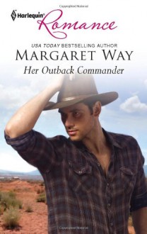 Her Outback Commander - Margaret Way