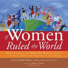 If Women Ruled the World - Sheila Ellison