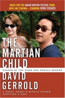 The Martian Child: A Novel About A Single Father Adopting A Son - David Gerrold