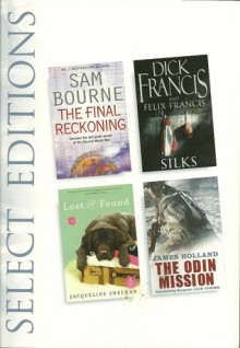 Reader's Digest Select Editions 2008 - The Final Reckoning, Silks, Lost & Found, The Odin Mission - Sam Bourne, Dick Francis, Felix Francis, Jacqueline Sheehan, James Holland