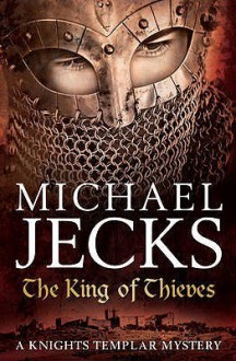 The King of Thieves (Knights Templar, #26) - Michael Jecks