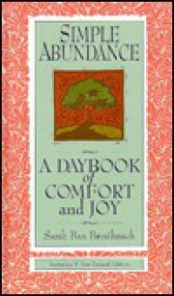 Simple Abundance: A Daybook of Comfort and Joy - Sarah Ban Breathnach