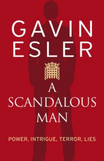 A Scandalous Man - GAVIN ESLER