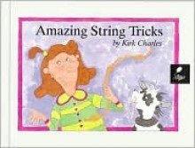 Amazing String Tricks - Kirk Charles