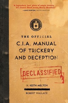 The Official CIA Manual of Trickery and Deception - H. Keith Melton, Robert Wallace