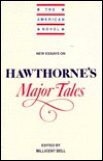 New Essays on Hawthorne's Major Tales - Millicent Bell