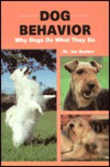 Dog Behavior: Why Dogs Do What They Do - Ian Dunbar