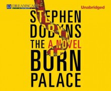 The Burn Palace - Stephen Dobyns, George Newbern