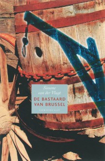 De bastaard van Brussel - Simone van der Vlugt