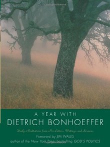 A Year with Dietrich Bonhoeffer - Carla Barnhill, Dietrich Bonhoeffer, Jim Wallis