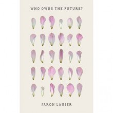 Who Owns the Future? - Jaron Lanier