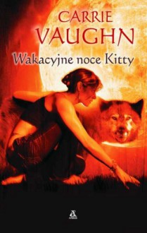 Wakacyjne noce Kitty - Carrie Vaughn, Agnieszka Kabala