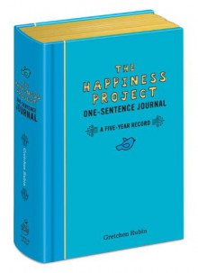 The Happiness Project One-Sentence Journal: A Five-Year Record - Gretchen Rubin