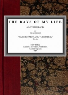 The Days of My Life: An Autobiography - Margaret Oliphant