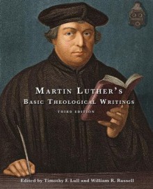 Martin Luther's Basic Theological Writings - Timothy F. Lull, William R. Russell