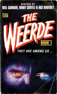 The Weerde, Book 1: A Shared World Anthology - Charles Stross, Colin Greenland, Brian M. Stableford, Roz Kaveney, Josephine Saxton, Mary Gentle, Paul Cornell, Liz Holliday, Chris Amies, Michael Fearn, Neil Gaiman, Storm Constantine