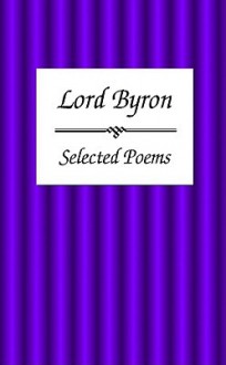 Lord Byron: Selected Poems - George Gordon Byron, Frederick Davidson