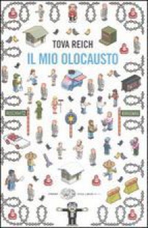 Il mio Olocausto - Tova Reich, Cynthia Ozick, Costanza Prinetti