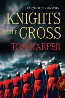 Knights of the Cross - Tom Harper