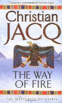 The Mysteries of Osiris 1. The Way of Fire - Christian Jacq