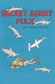 Secret Agent Max - Jason Wright