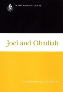 Joel and Obadiah: A Commentary - John Barton