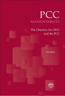 Pcc Accountability: The Charities ACT 2011 and the Pcc 4th Edition - Church House Publishing, Craig Cameron