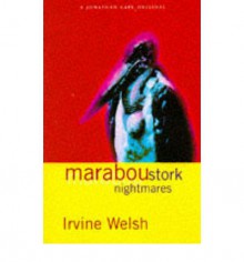 Marabou Stork Nightmares - Irvine Welsh