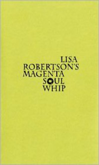 Lisa Robertson's Magenta Soul Whip - Lisa Robertson