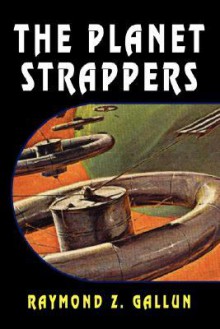 The Planet Strappers - Raymond Z. Gallun