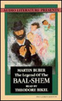 The Legend of the Baal-Shem - Martin Buber, Theodore Bikel