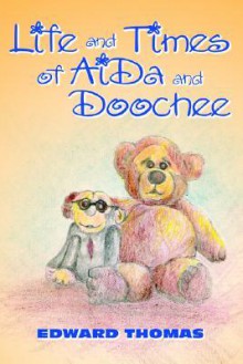 Life and Times of Aida and Doochee - Edward Thomas