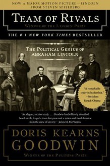 Team of Rivals: The Political Genius of Abraham Lincoln - Doris Kearns Goodwin