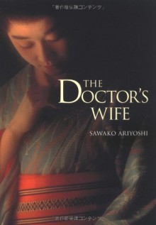 The Doctor's Wife - Sawako Ariyoshi, Wakako Hironaka, Ann Siller Kostant