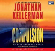 Compulsion (Alex Delaware, #22) - Jonathan Kellerman, John Rubenstein