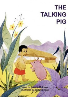 The Talking Pig - Dianne McInnes, Graeme Ross