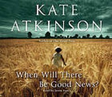 When Will There Be Good News?: (Jackson Brodie) - Kate Atkinson