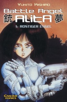 Battle Angel Alita, Bd.1, Rostiger Engel - Yukito Kishiro