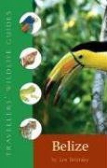 Belize & Northern Guatemala (Travellers' Wildlife Guides) - Les Beletsky, David Beadle