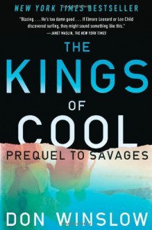 The Kings of Cool: A Prequel to Savages by Winslow, Don (2013) Paperback - Don Winslow