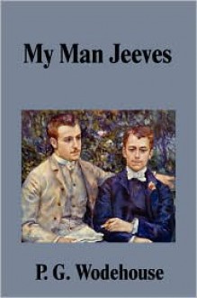 My Man Jeeves (Jeeves #1) - P.G. Wodehouse