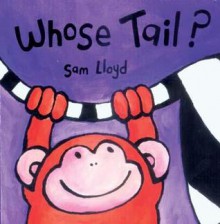 Whose Tail? (Board Book) - Sam Lloyd