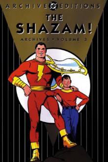 The Shazam! Archives, Vol. 3 - C.C. Beck, George Tuska, Mac Raboy, Pete Costanza