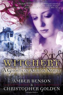 Witchery: A Ghosts of Albion Novel - Christopher Golden;Amber Benson