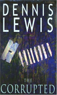 The Corrupted - Dennis Lewis